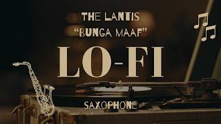 🎶Bunga Maaf - The Lantis | Chill Lofi Sax Cover 🎷