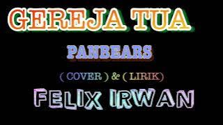 GEREJA TUA PANBEARS  ( cover & lirik ) FELIX IRWAN [AKUSTIC]
