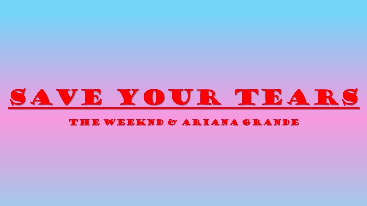 The Weeknd & Ariana Grande - Save Your Tears Lyrics - YouTube