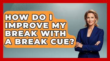 How Do I Improve My Break With A Break Cue? - Billiards Hustlers