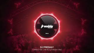DJ Freshly - 🍻Chingo De Cheve🍻(Chakalon Mix)