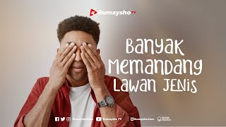 Banyak Memandang Lawan Jenis - Rumaysho TV