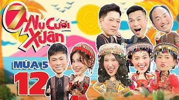 7 Nụ Cười Xuân 5 | Tập 12: Hồ Việt Trung "lép vế" bầm dập với Khả Như, mạnh tay trả thù Lâm Vỹ Dạ