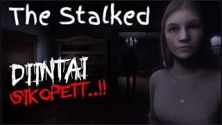 AKU DI INTAI SEMALAMAN | THE STALKED GAMEPLAY