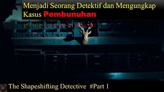 Menjadi Detektif dan Mengungkap Kejahatan yang Terselubung #The Shapeshifting Detective Part 1