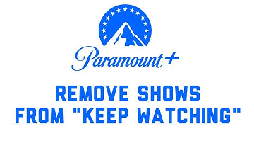 Paramount Plus: Remove Shows from "Keep Watching" Section