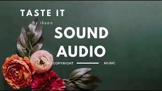 Ikson - Taste it ( Sound Audio No Copyright Music )