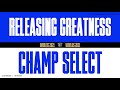 Worlds 2021  champ select  releasing greatness  extended version
