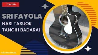 Sri Fayola - Nasi Tasuok Tangih Badarai (Chord) H~[L]~K