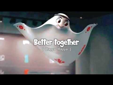 Better together ( hayya hayya ) | FIFA World Cup 2022 (speed up)