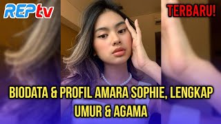 TERBARU! BIODATA \u0026 PROFIL AMARA SOPHIE, LENGKAP UMUR \u0026 AGAMA