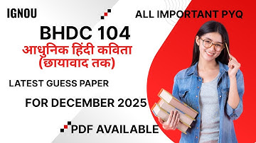 IGNOU BHDC-104 | आधुनिक हिंदी कविता (छायावाद तक) | Guess Paper + PYQs | June 2025 Exam