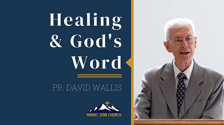 Healing & God's Word - Pr. David Wallis