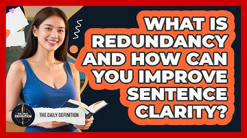 What Is Redundancy And How Can You Improve Sentence Clarity? - The Daily Definition