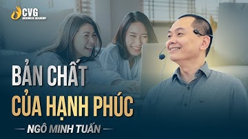 Bản chất của hạnh phúc | Ngô Minh Tuấn | Học viện CEO Việt Nam Global