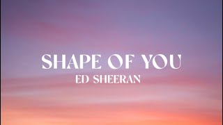 Ed Sheeran - Shape of you (Lyrics)