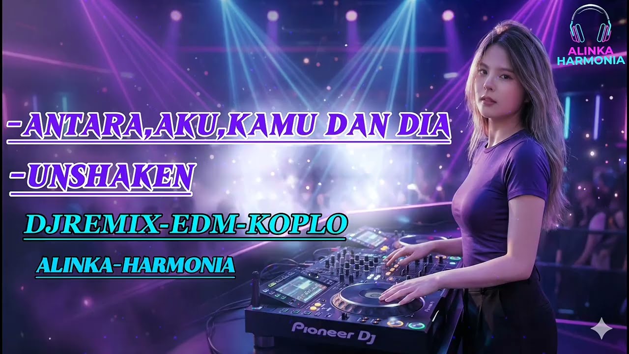ANTARA AKU, KAMU DAN DIA 🔥 DJ REMIX EDM KOPLO FULL BASS | ALINKA HARMONIA