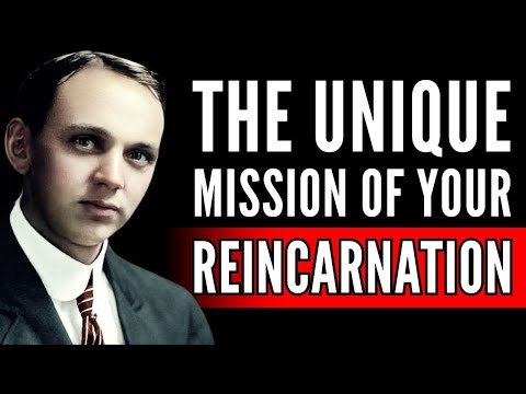 Edgar Cayce Revealed The Unique Mission Of Your Reincarnation And Why Only You Can Complete It