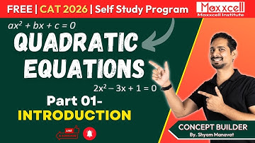 Quadratic Equations-01 | Introduction | CAT 2026 self study with Maxxcell #cat2026 #catpreparation
