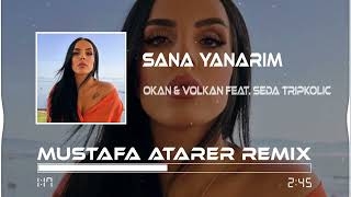 Okan & Volkan feat. Seda Tripkolic - Sana Yanarım ( Mustafa Atarer Remix ) Resimi