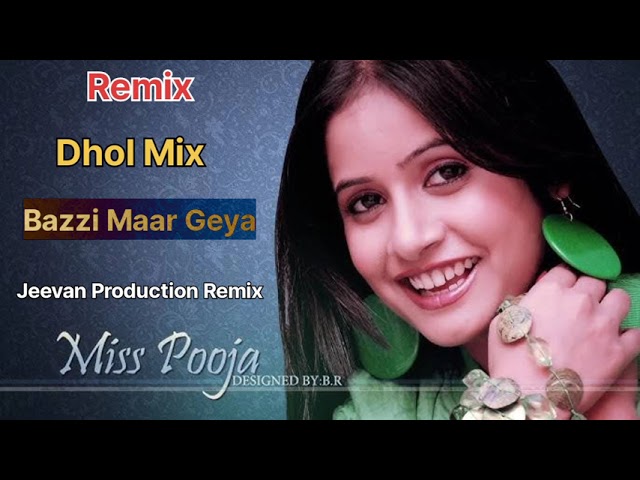 Baazi Maar Geya Dhol Mix Miss Pooja Remix Jeevan Production Remix Song Sad Punjabi class=