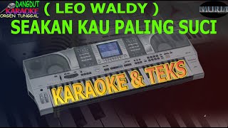 karaoke dangdut SEAKAN KAU PALING SUCI LEO WALDY kybord KN2400/2600