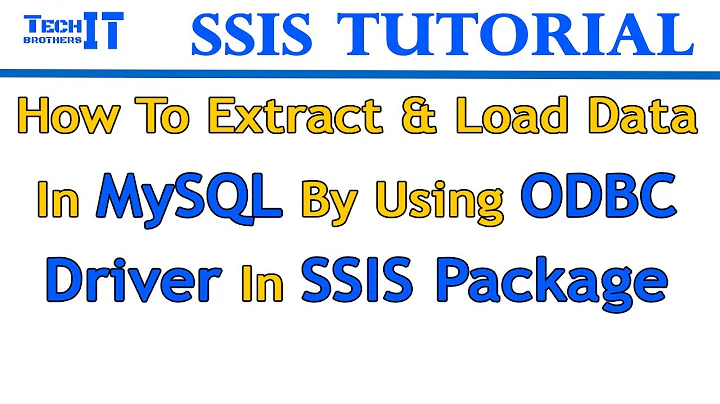 How to Extract & Load Data in MySQL by using ODBC Driver in SSIS Package- SSIS Tutorial 2021