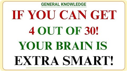 IF YOU CAN GET 4 OUT OF 30! YOUR BRAIN IS EXTRA SMART! | GK IQ | Hard General Knowledge Quiz