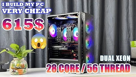 I BUILD MY PC DUAL XEON 28 CORE 56 THREAD VERY CHEAP, ONLY 615$