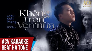 Karaoke | Không Trọn Vẹn Nữa - Châu Khải Phong | Beat Hạ Tone