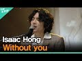 Isaac Hong, Without you [TRIP TO K-POP 200520]