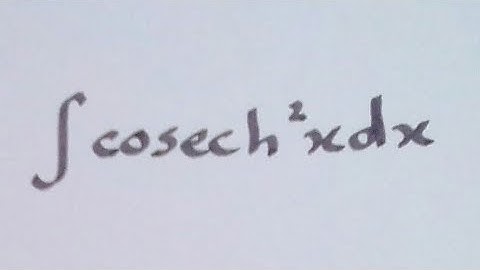 Integral of cosech^2 x || Integration of Hyperbolic Trigonometric Functions