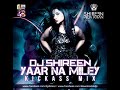 Yaar Naa Miley Kick Ass Mix Video - Dj Shireen