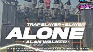 DJ ALONE   ALAN WALKER‼️TRAP BASS BLAYER BLAYER X PARTY NGUK NGUK TERBARU    YANZ REVOLUTION
