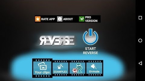 Create Magic Videos With Reverse Movie FX - Android Video Editing