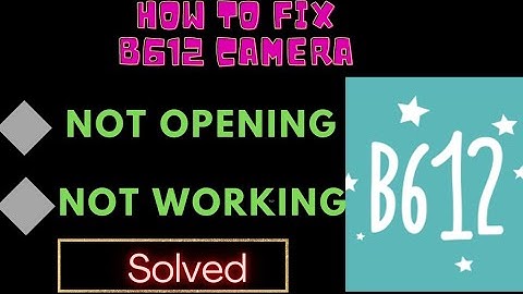 How to Fix B612 App Not Working Problem Android & Ios - B612 Not Open Problem Solved
