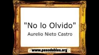 No lo Olvido - Aurelio Nieto Castro [Pasacalle]