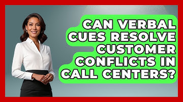 Can Verbal Cues Resolve Customer Conflicts In Call Centers? - Call Center Pro Strategies