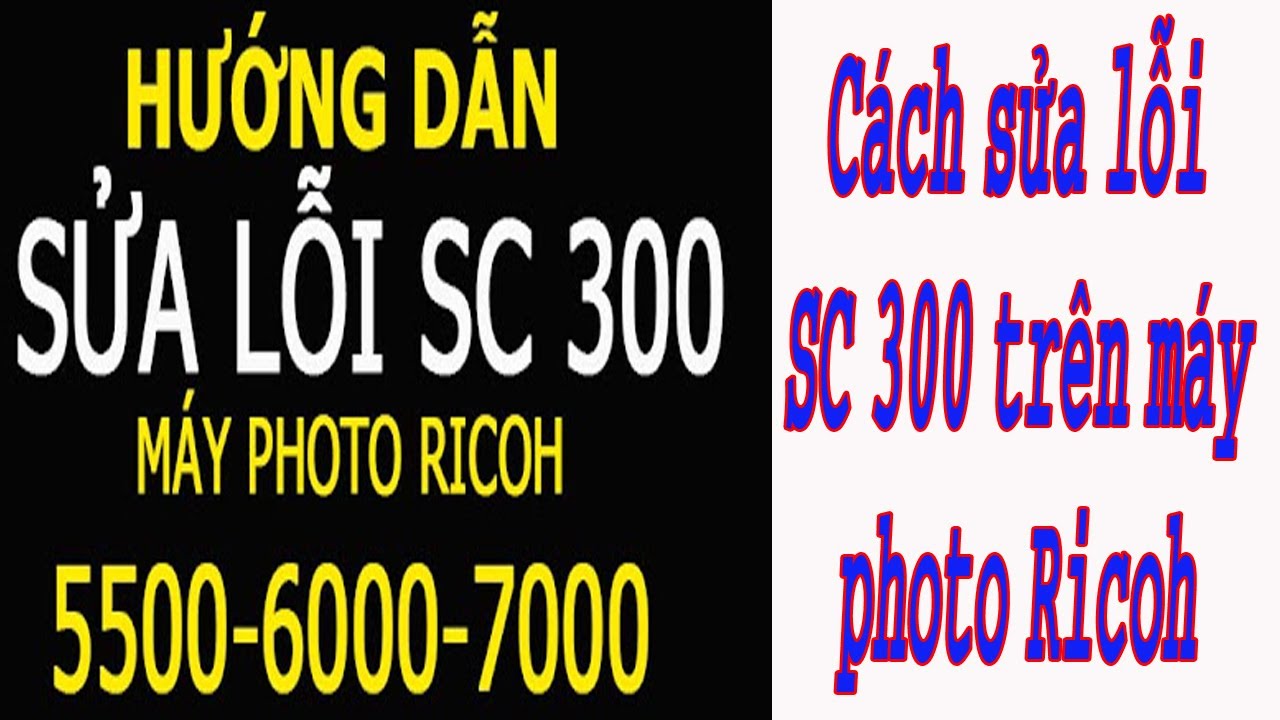 photo sc  2022 New  Xử lý lỗi SC 300 Trên máy photo ricoh 6000, 7000...