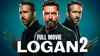 Logan 2 (2025) | Full Movie In English | Epic Superhit Action Thriller | Review &amp; Facts