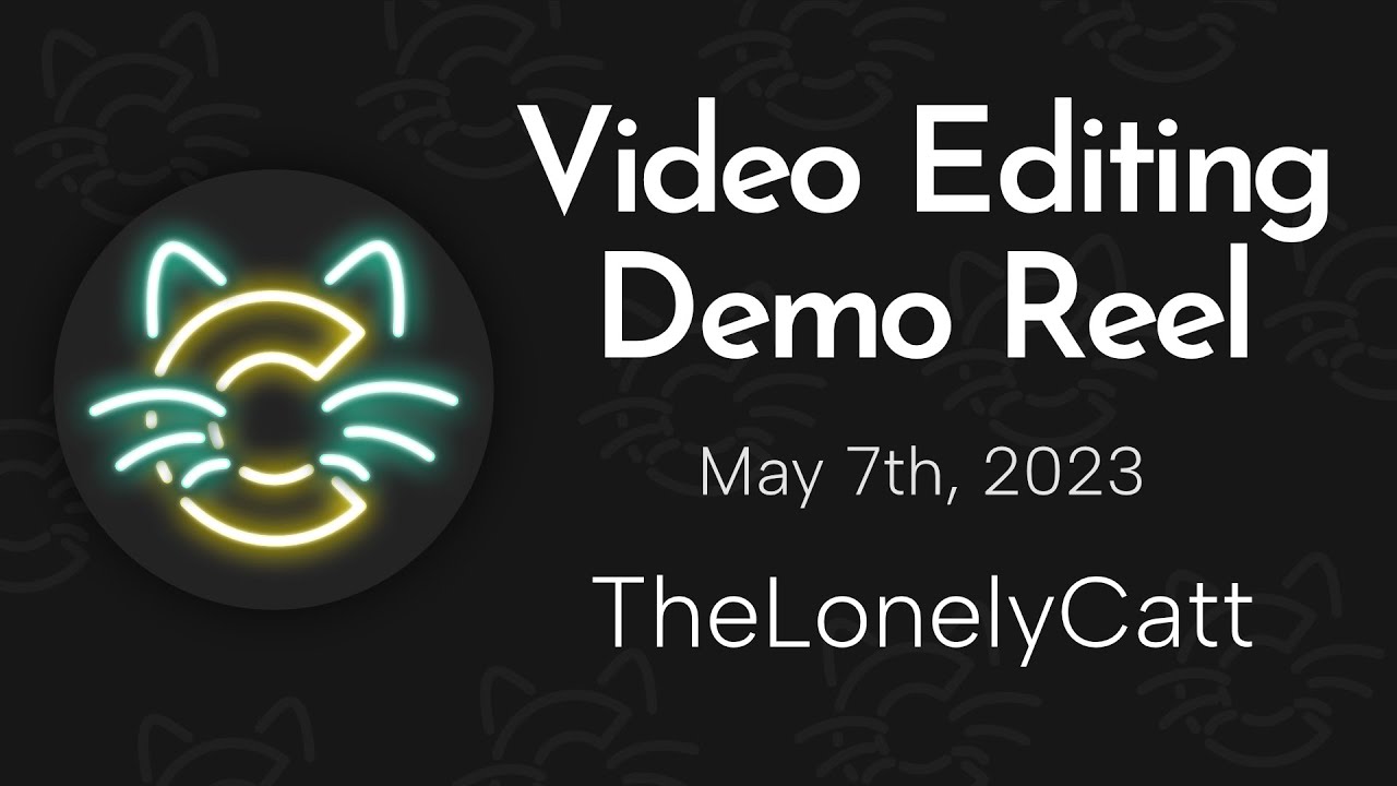 TheLonelyCatt's Demo Reel!