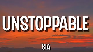 Sia - Unstoppable (Lyrics)