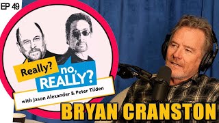 Bryan Cranston | Really? no, Really?