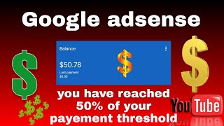 google adsense Youve reached 50% of your payment threshold