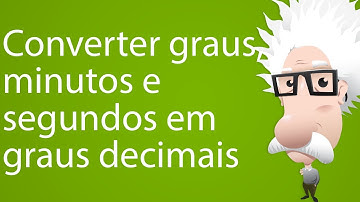 Converter graus, minutos e segundos em graus decimais