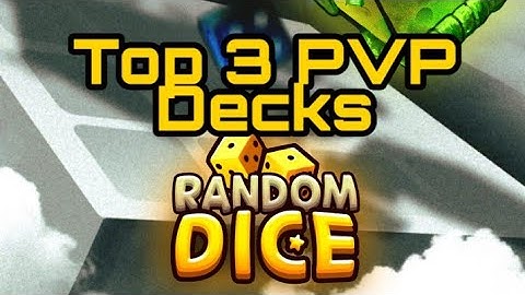 Top 3 PVP DECKS in RANDOM DICE