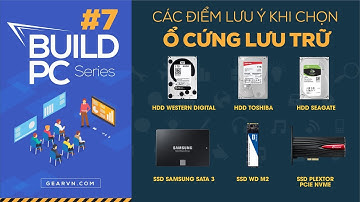 Hướng dẫn chọn ổ cứng SSD và HDD phù hợp theo từng nhu cầu | GVN BUILD PC #7