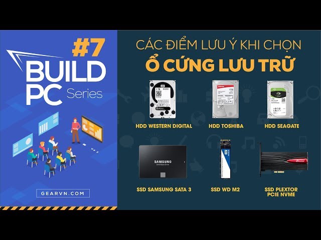 Hướng dẫn chọn ổ cứng SSD và HDD phù hợp theo từng nhu cầu | GVN BUILD PC #7