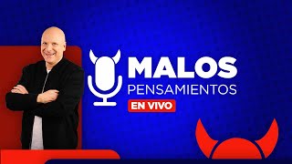 MALOS PENSAMIENTOS - 13/8/2026