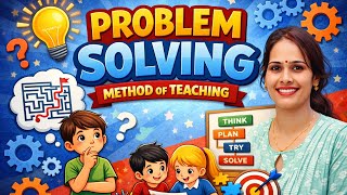 Problem Solving Method of Teaching | CDP | UPTET CTET HTET REET DSSSB 2026 Problem Solving Method Teaching Methods For Ctet Uptet Kvs Dsssb